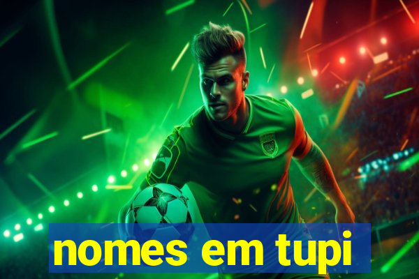 nomes em tupi-guarani masculinos